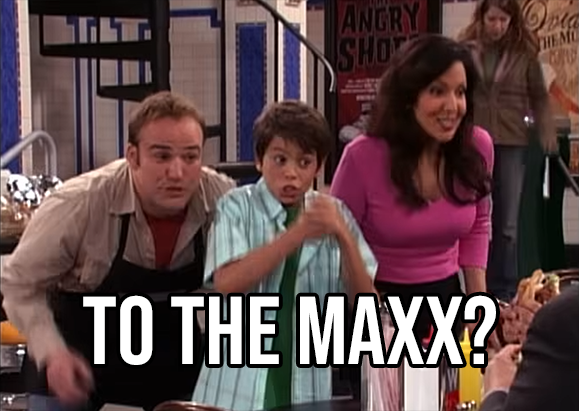 To The Maxx!